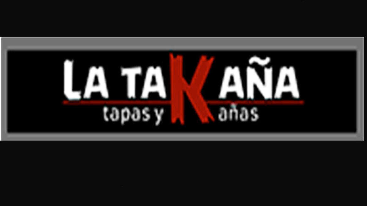 LA TAKAÑA TAPAS Y KAÑAS